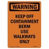 Signmission OSHA WARNING Sign, Keep Off Containment Berm Use, 10in X 7in Rigid Plastic, 7" W, 10" L, Portrait OS-WS-P-710-V-13279